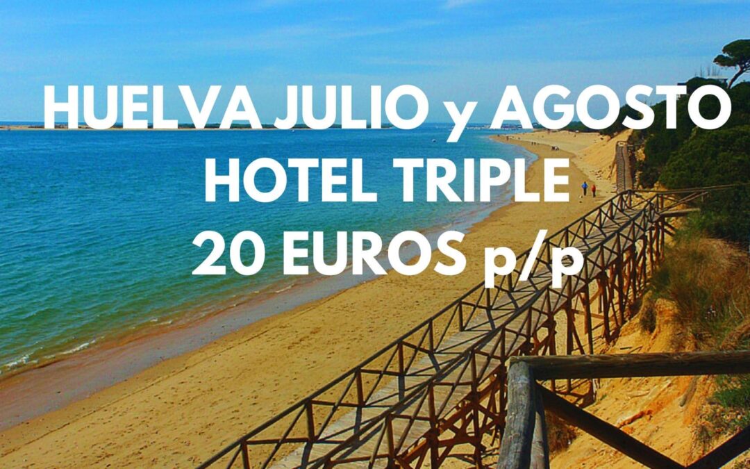JULIO y AGOSTO HUELVA: Hotel 3* cadena Senator por SÓLO 20 Euros p/p