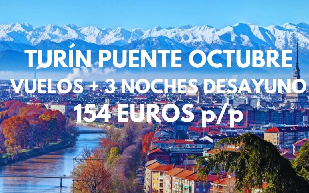 TURÍN puente Octubre: Vuelos directos + 3 noches Hotel con desayuno sólo 154 Euros p/p
