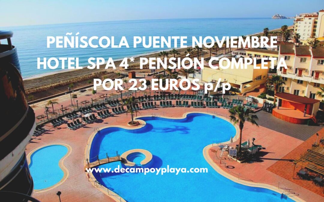 OFERTÓN PEÑÍSCOLA Puente todos los Santos Hotel 4* frente al mar PENSIÓN COMPLETA sólo 23 Euros p/p