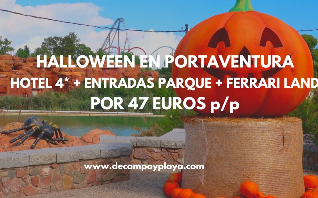 HALLOWEEN EN PORTAVENTURA: Hotel 4* temático + entradas al parque ilimitadas + FERRARI LAND por sólo 47 Euros p/p