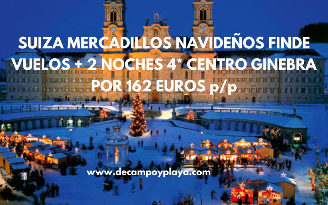 SUIZA barato es posible!! Mercadillos NAVIDAD: Vuelos directos a GINEBRA + 2 noches HOTEL 4* en el CENTRO HISTÓRICO por sólo 162 Euros p/p