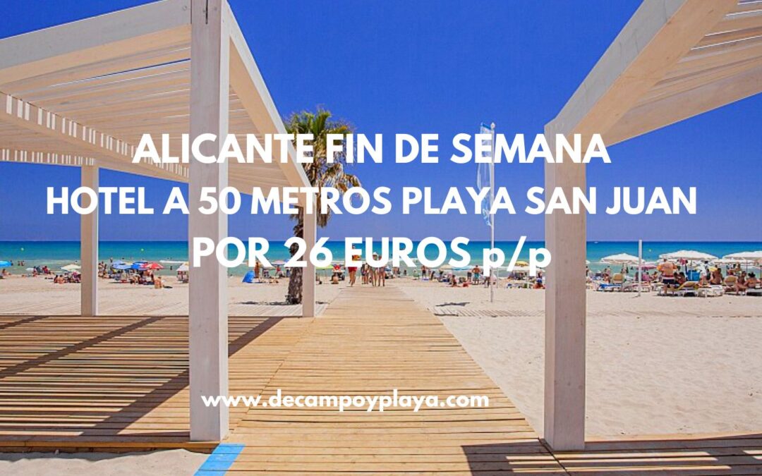 RÁPIDO!! ALICANTE Fin de semana: Hotel a 50 metros de la Playa de San Juan por sólo 26 Euros p/p