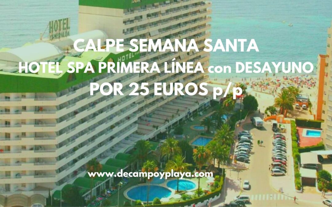 CORREE!! CALPE SEMANA SANTA: Hotel Spa primera línea playa con desayuno por sólo 25 Euros p/p