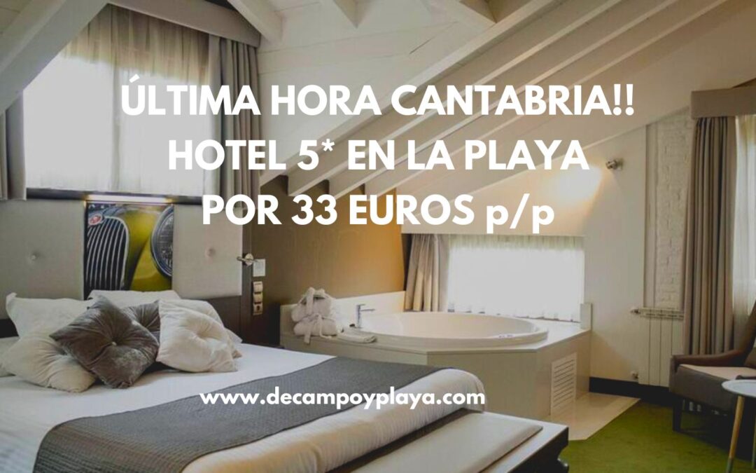 ÚLTIMA HORA CANTABRIA DE LUJO puente Octubre: Hotel 5* en la playa por sólo 33 Euros p/p
