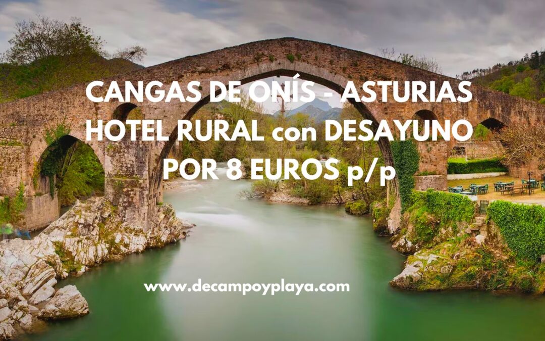 RÁPIDO ASTURIAS!! SUITE DÚPLEX Hotel en CANGAS DE ONÍS con desayuno por sólo 8 Euros p/p