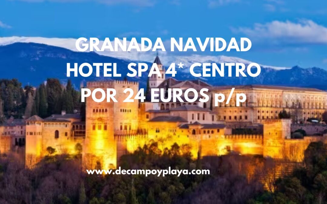 CHOLLAZO GRANADA semana Navidad: Hotel Spa 4* centro por sólo 24 Euros p/p