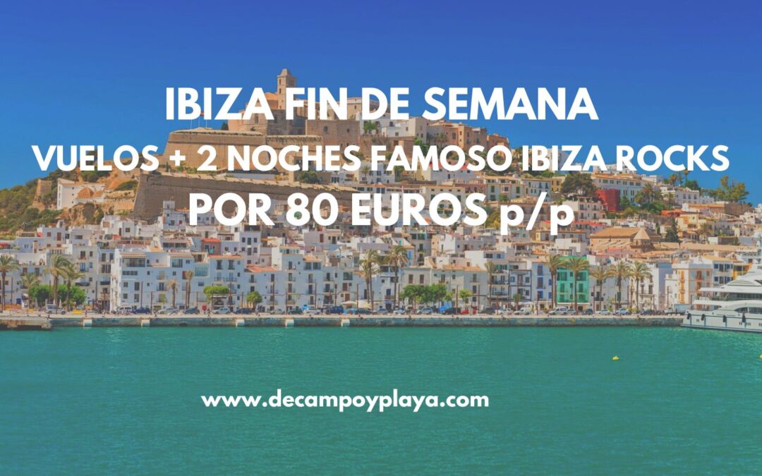 CHOLLAZO IBIZA Fin de semana: Vuelos + 2 noches Famoso Hotel Ibiza Rocks por sólo 80 Euros p/p