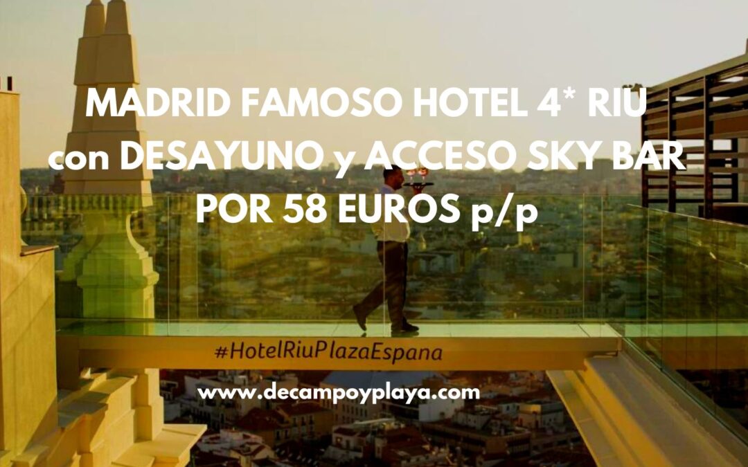 OFERTÓN MADRID Famoso Hotel 4* RIU Plaza de España con desayuno y acceso al Sky Bar por sólo 58 Euros p/p