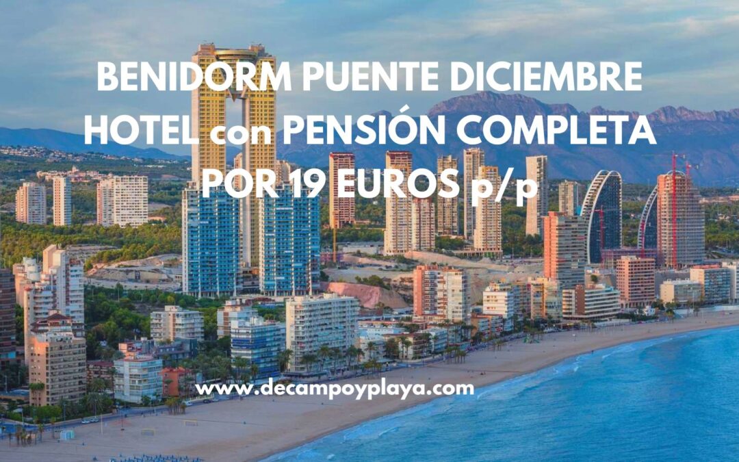 RÁPIDO!! BENIDORM puente Diciembre: Hotel PENSIÓN COMPLETA por sólo 19 Euros p/p