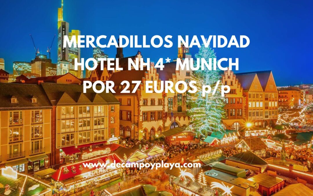 Mercadillos navideños MUNICH: Hotel NH 4* por sólo 27 Euros p/p
