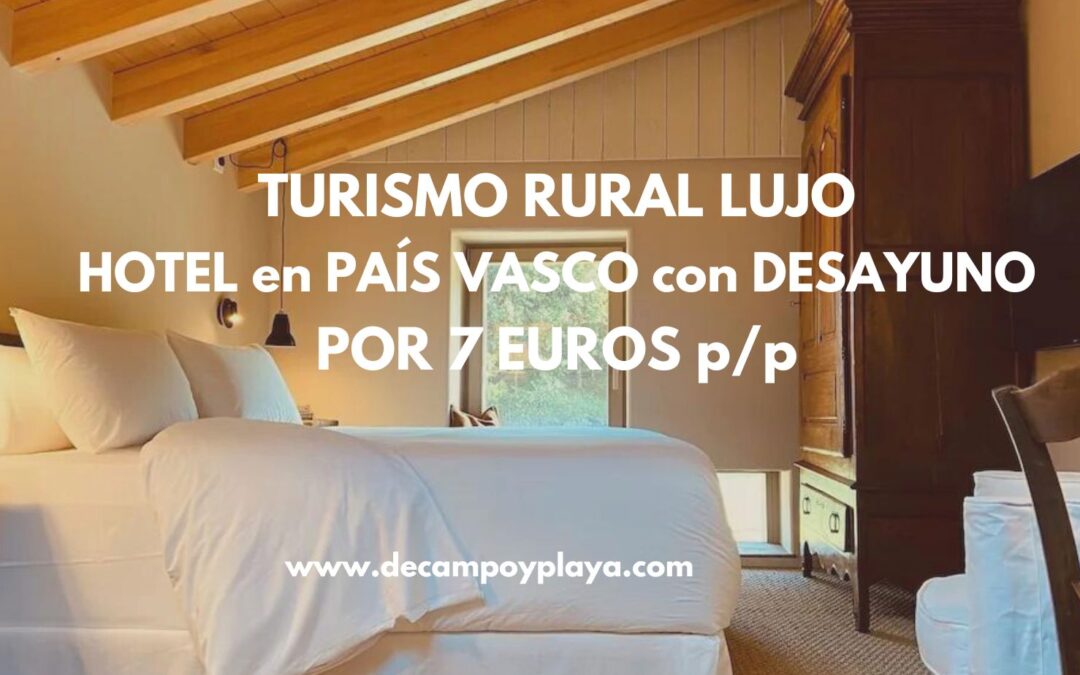 CHOLLO PAÍS VASCO: Turismo Rural Hotel en plena naturaleza con desayuno por sólo 7 Euros p/p