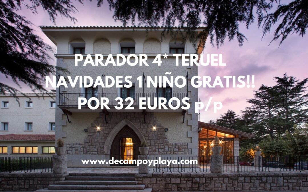 1 NIÑO GRATIS!! PARADOR 4* TERUEL Navidades por sólo 32 Euros p/p