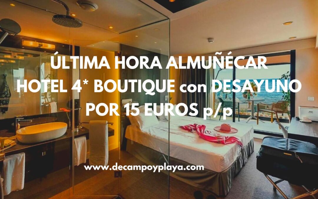ÚLTIMA HORA!! Hotel 4* Boutique en ALMUÑÉCAR frente al mar con desayuno por sólo 15 Euros p/p