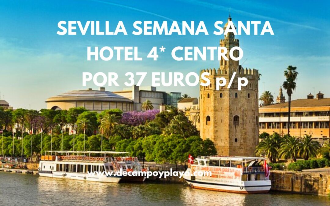 SEVILLA OFERTÓN SEMANA SANTA: Hotel 4* centro por sólo 37 Euros p/p