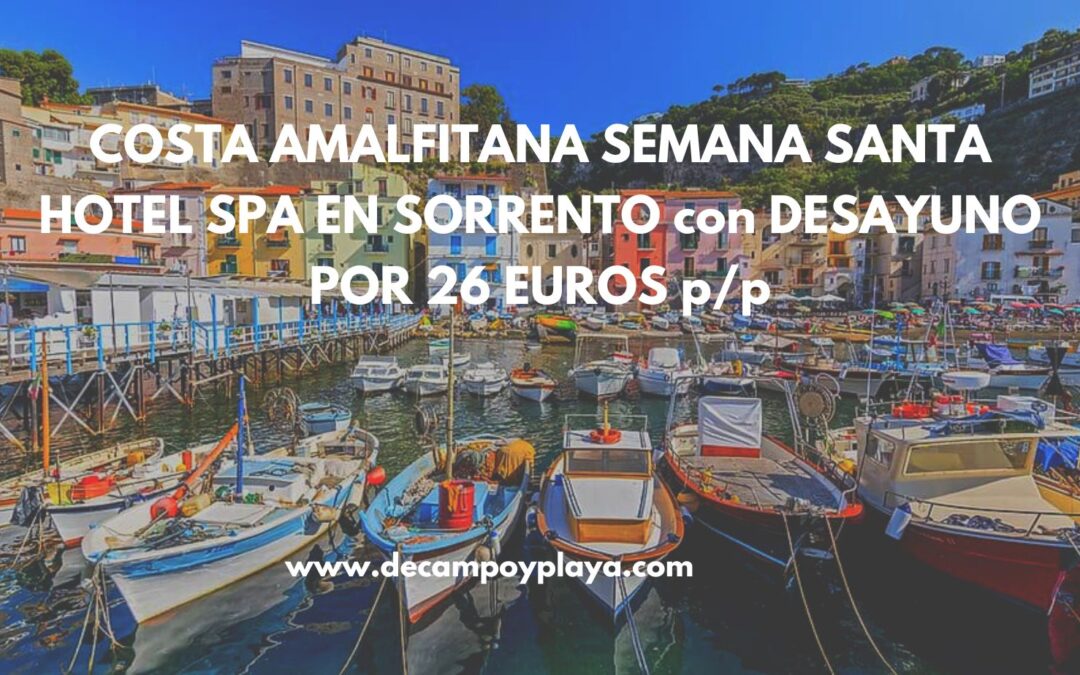 CORREE!! COSTA AMALFITANA Semana Santa: Hotel Spa en SORRENTO con desayuno por sólo 26 Euros p/p