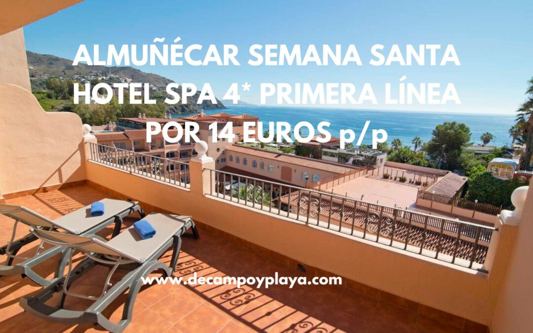 BRUTAL ALMUÑÉCAR Semana Santa: Hotel Spa 4* FRENTE AL MAR por sólo 14 Euros p/p