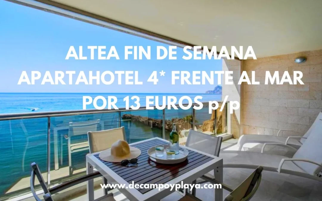 ÚLTIMA HORA!! ALTEA Fin de semana: Apartahotel 4* frente al mar por sólo 13 Euros p/p