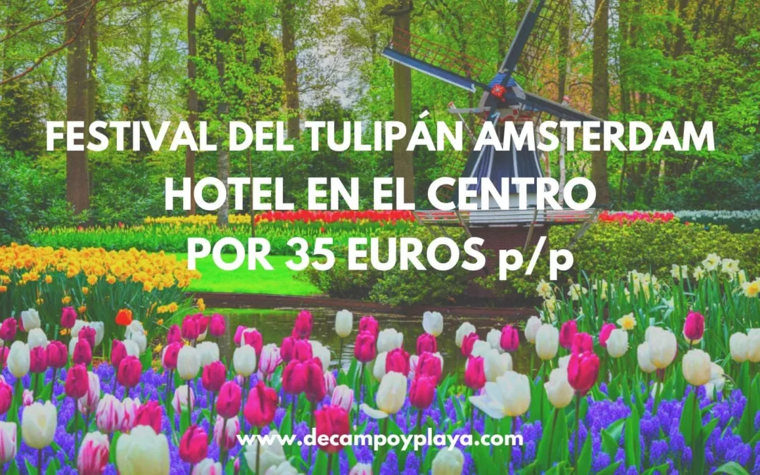 FESTIVAL DEL TULIPÁN EN ÁMSTERDAM próxima Primavera: Hotel en el centro por sólo 35 Euros p/p