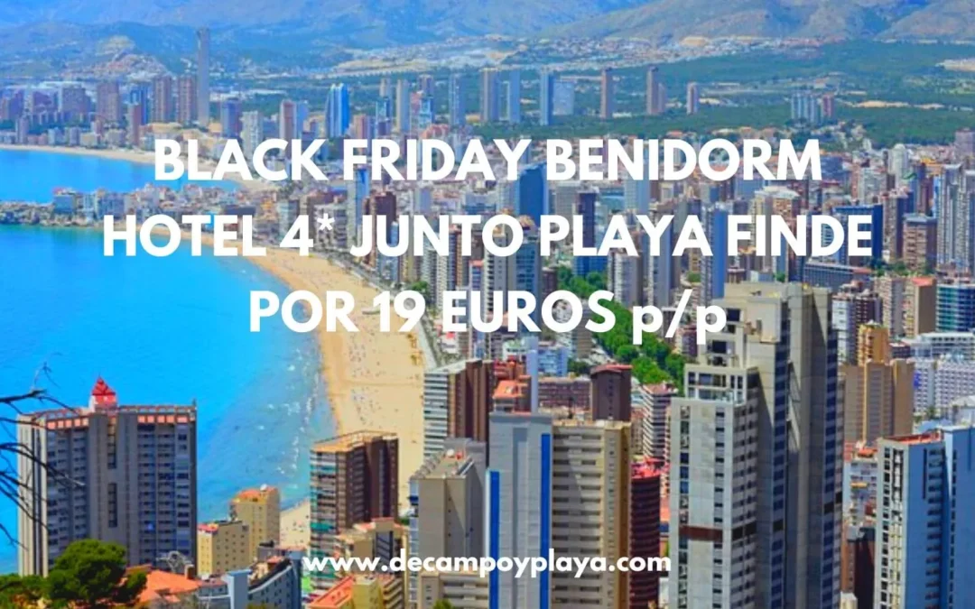 BLACK FRIDAY BENIDORM: Hotel 4* junto a la playa por sólo 19 Euros p/p