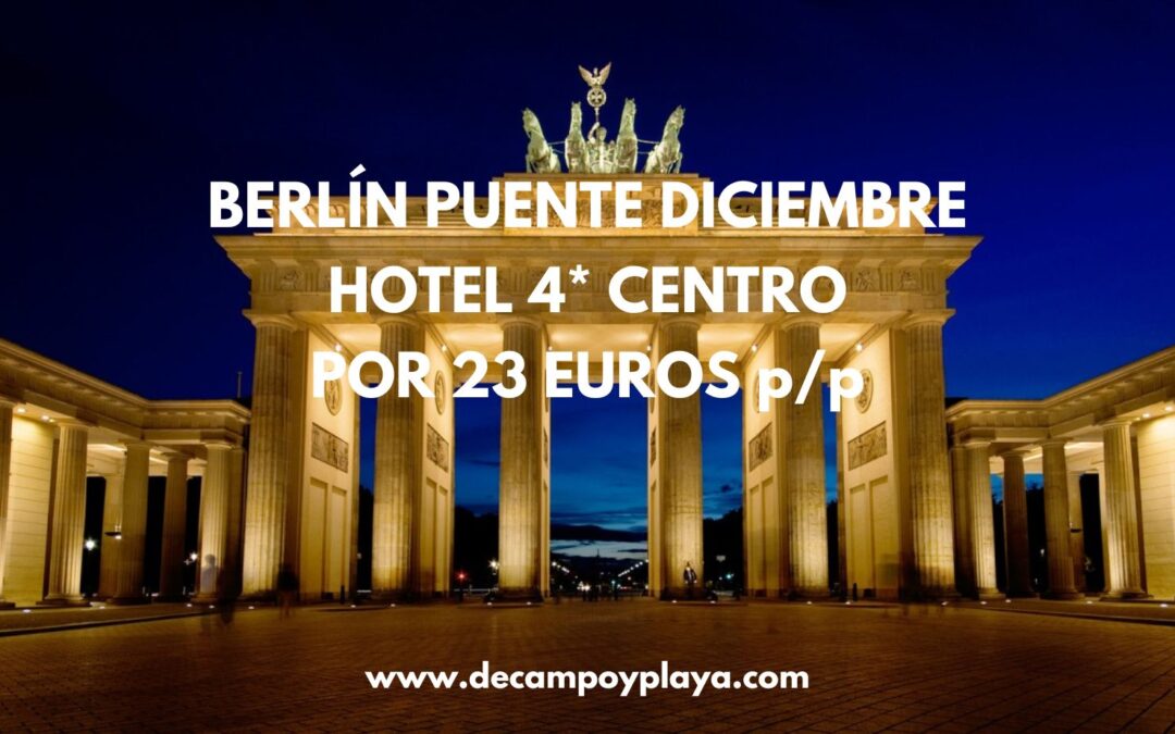 BERLÍN Mercadillos Navideños Puente Diciembre: Hotel 4* en el centro por sólo 23 Euros p/p