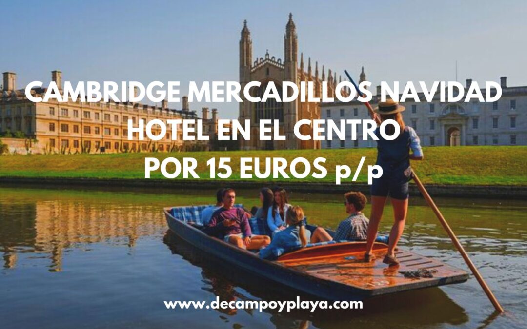 BRUTAL!! CAMBRIDGE Reino Unido Mercadillos Navideños: Hotel en el centro por sólo 15 Euros p/p