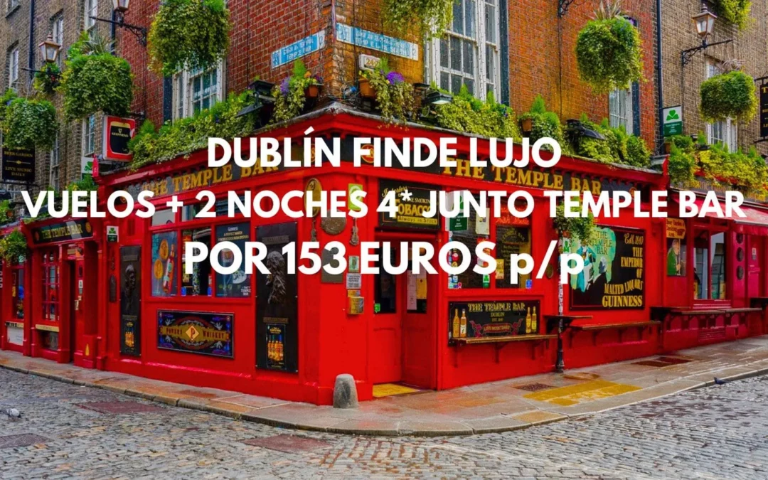 CHOLLAZO DUBLÍN de LUJO Fin de semana: Vuelos + 2 noches Hotel 4* JUNTO TEMPLE BAR por sólo 153 Euros p/p