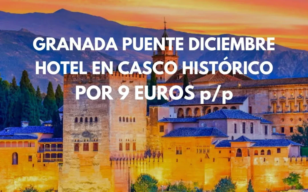 GRANADA Puente Diciembre: Hotel en el casco histórico por sólo 9 Euros p/p