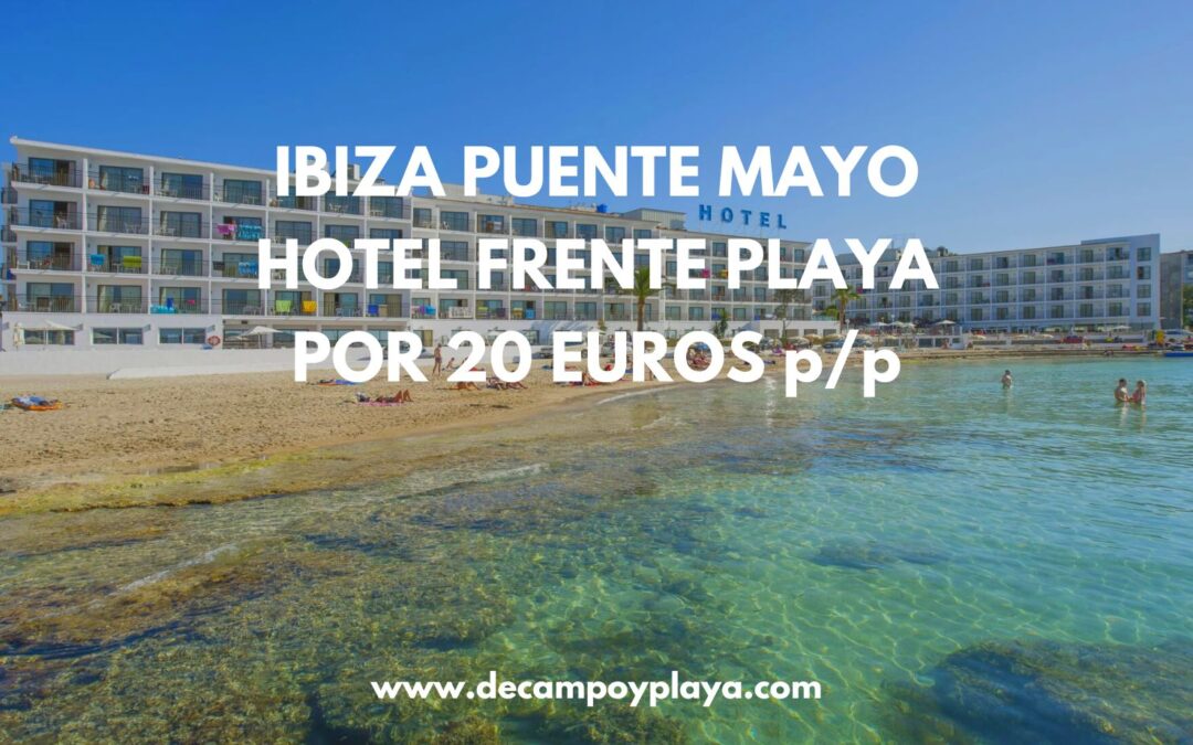 IBIZA puente de Mayo: Hotel frente al mar habitación vista al mar por sólo 20 Euros p/p