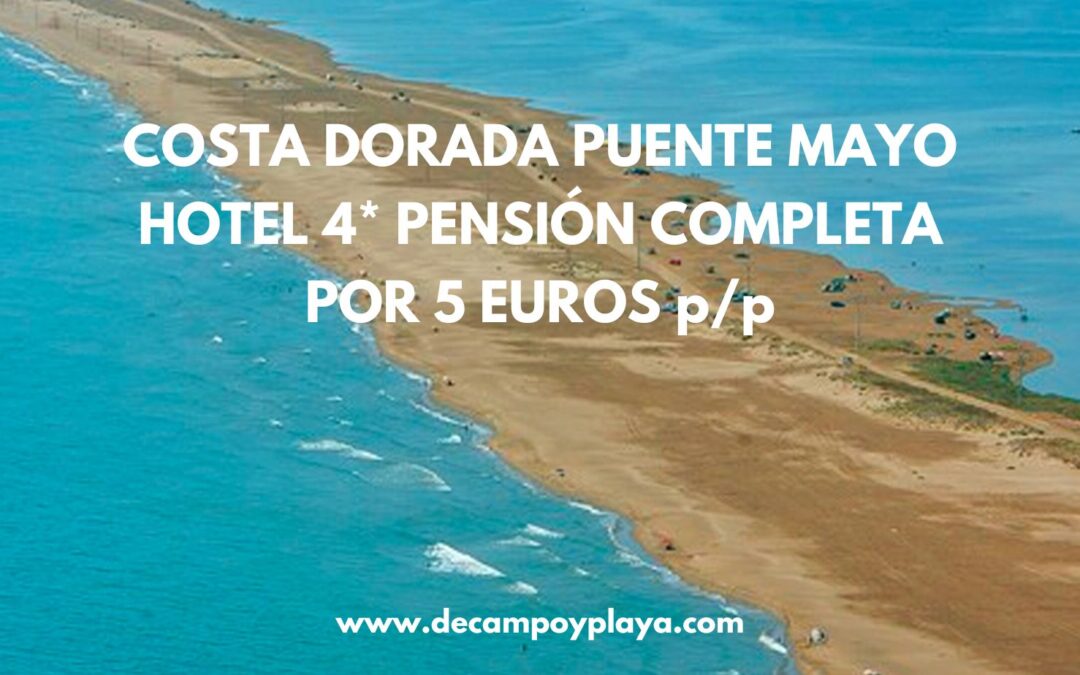 CORREE!! COSTA DORADA Puente de Mayo: Hotel 4* PENSIÓN COMPLETA por sólo 5 Euros p/p