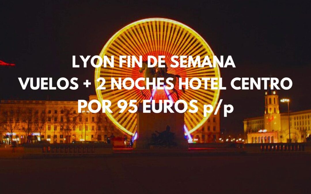 LOCURA!! LYON Fin de semana Mercadillos Navidad: Vuelos + 2 noches Hotel centro por sólo 95 Euros p/p