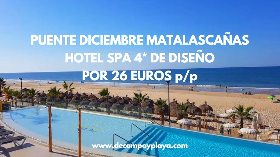 CORREE!! MATALASCAÑAS Puente de Diciembre: Hotel 4* de diseño frente al mar por sólo 26 Euros p/p