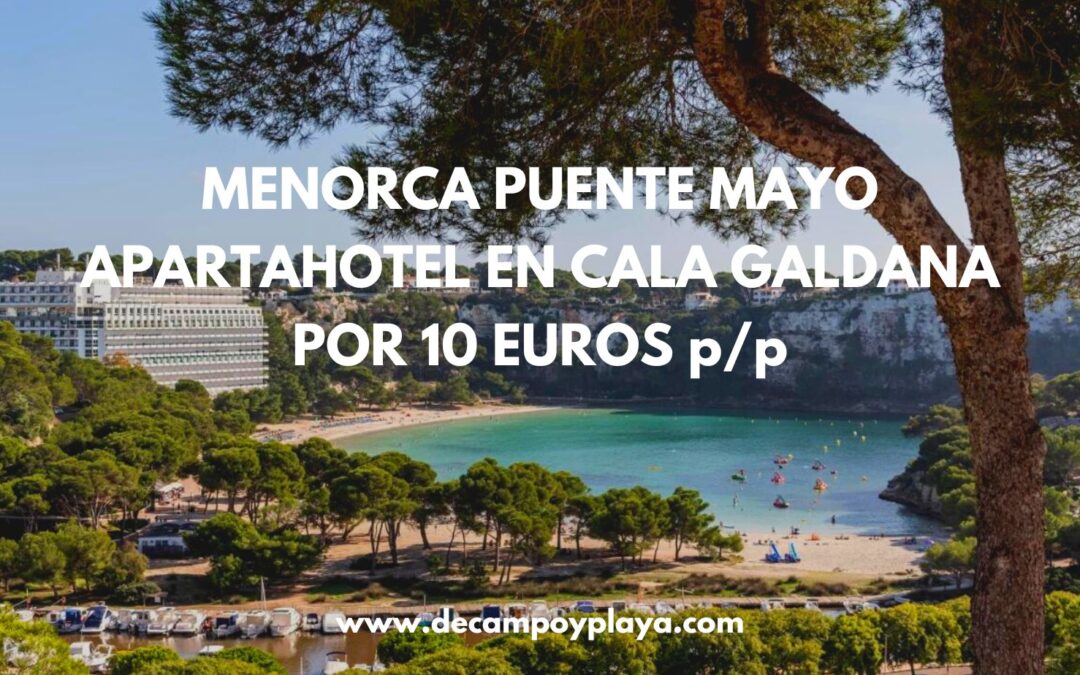 CHOLLAZO MENORCA puente Mayo: Apartahotel junto a Cala Galdana para cuatro por sólo 10 Euros p/p