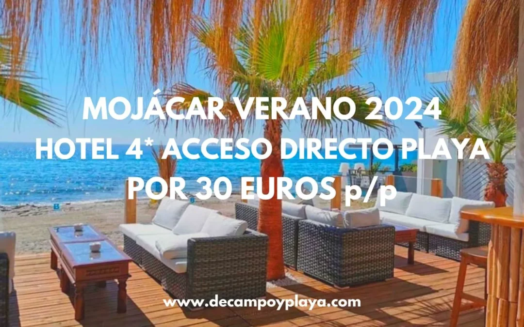 CHOLLO MOJÁCAR Verano 2024: Hotel 4* acceso directo a playa por sólo 30 Euros p/p