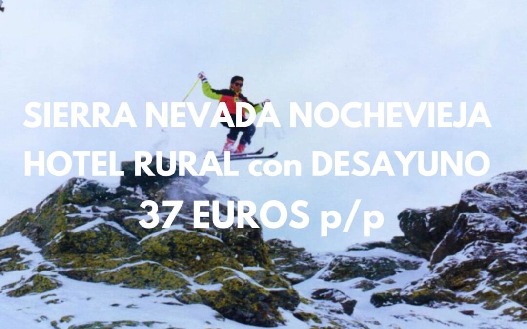 CORREE!! SIERRA NEVADA NOCHEVIEJA: Hotel rural con desayuno por sólo 37 Euros p/p