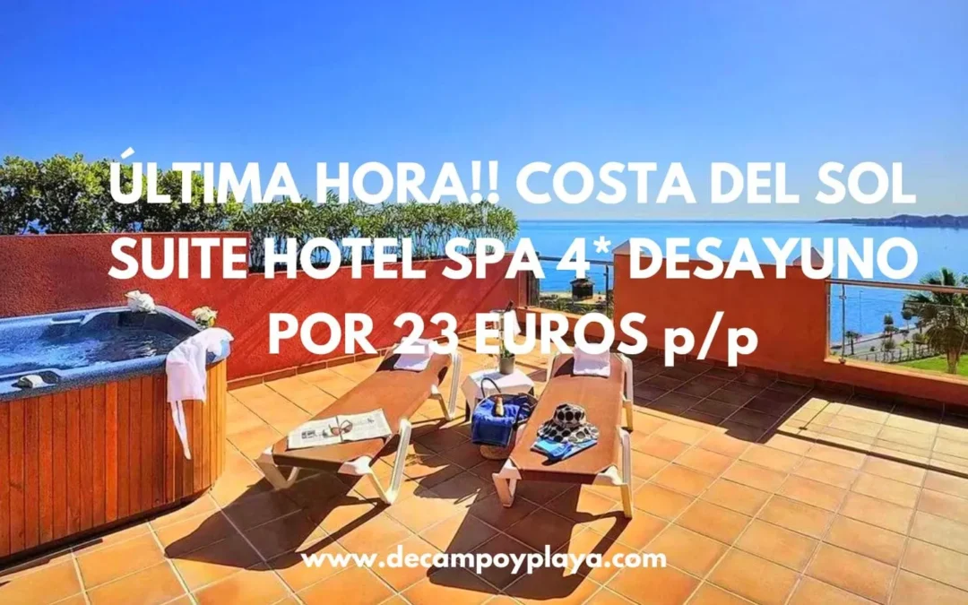 ÚLTIMA HORA!! COSTA DEL SOL: SUITE Hotel Spa 4* ideal para ir con niños por sólo 23 Euros p/p