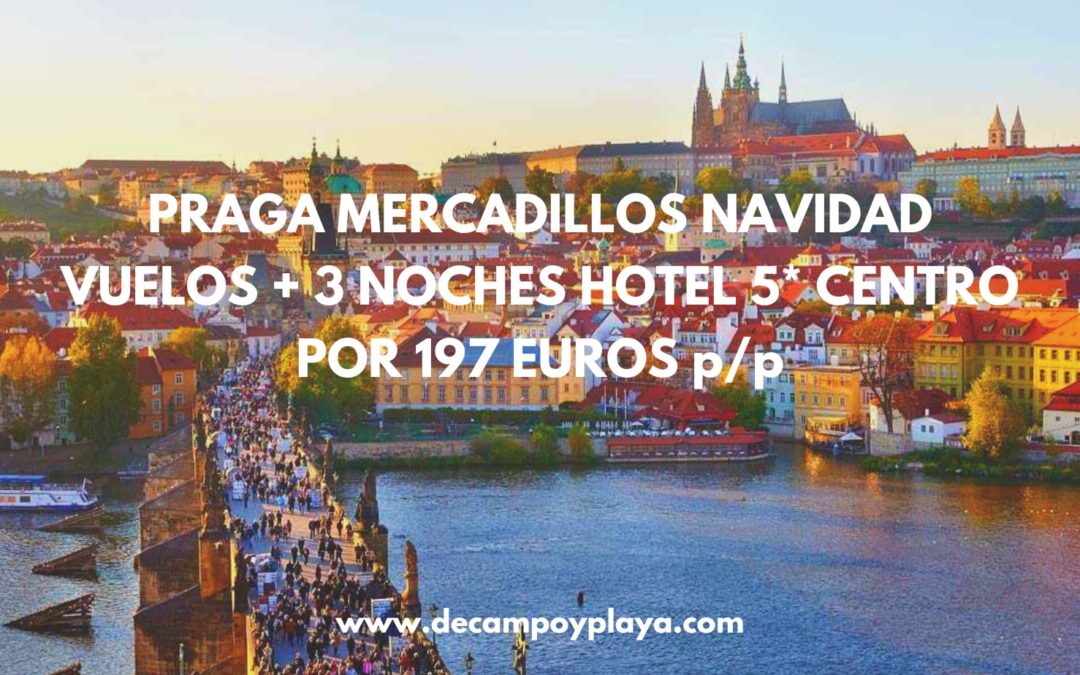 PRAGA Mercadillos Navidad de LUJO: Vuelos + 3 noches Hotel 5* por sólo 197 Euros p/p