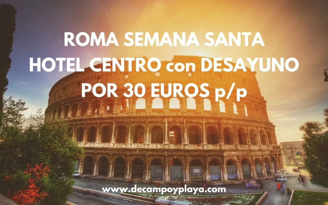 ROMA SEMANA SANTA: Hotel en el centro con desayuno por 30 Euros p/p