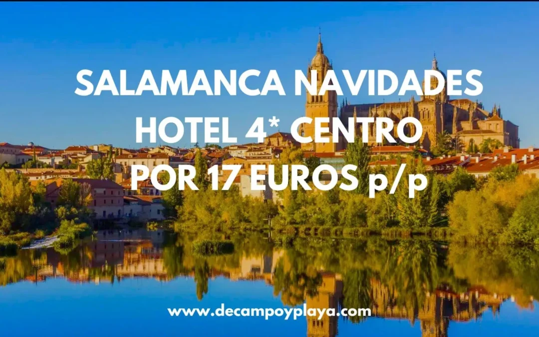 SALAMANCA NAVIDADES: Hotel 4* centro por sólo 17 Euros p/p