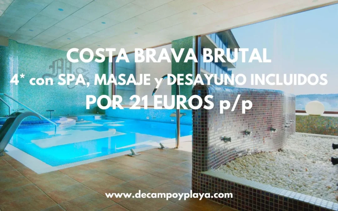 SE AGOTA!! COSTA BRAVA Hotel 4* con Spa, masaje y desayuno INCLUIDOS sólo 21 Euros p/p