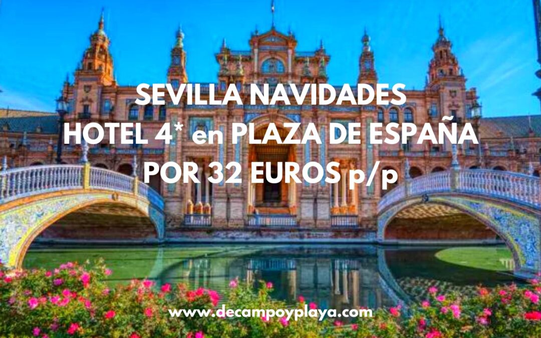 Navidades en SEVILLA: Hotel 4* en PLAZA DE ESPAÑA por sólo 32 Euros p/p