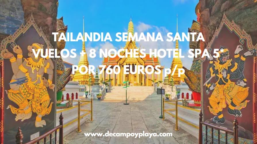 BRUTAL TAILANDIA SEMANA SANTA: Vuelos + 8 noches Hotel Spa 5* por sólo 760 Euros p/p