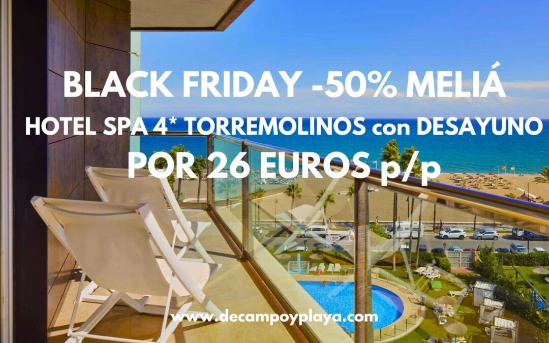 BLACK FRIDAY -50% Costa del Sol: Hotel Spa 4* MELIÁ en Torremolinos primera línea playa y desayuno sólo 26 Euros p/p