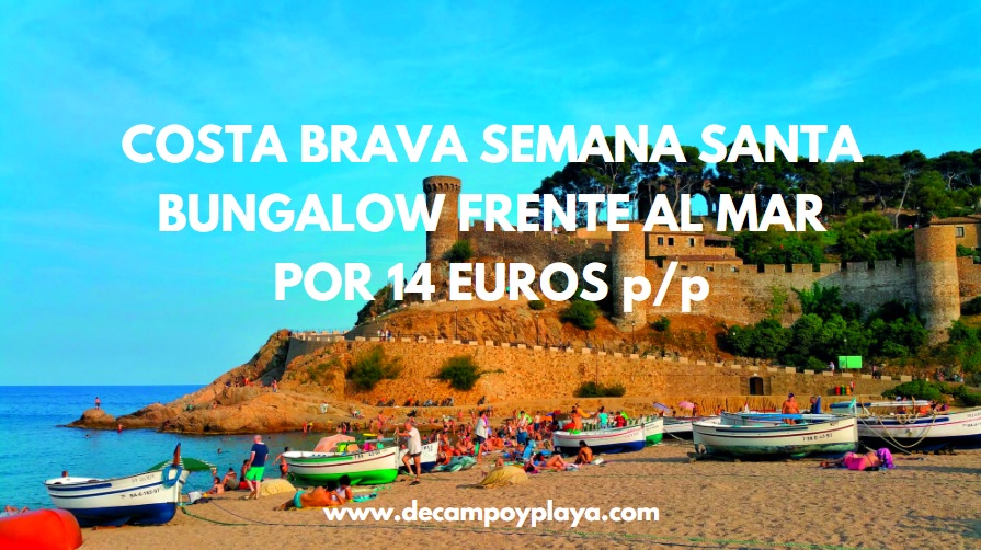 COSTA BRAVA Semana Santa: Bungalow frente al mar por sólo 14 Euros p/p