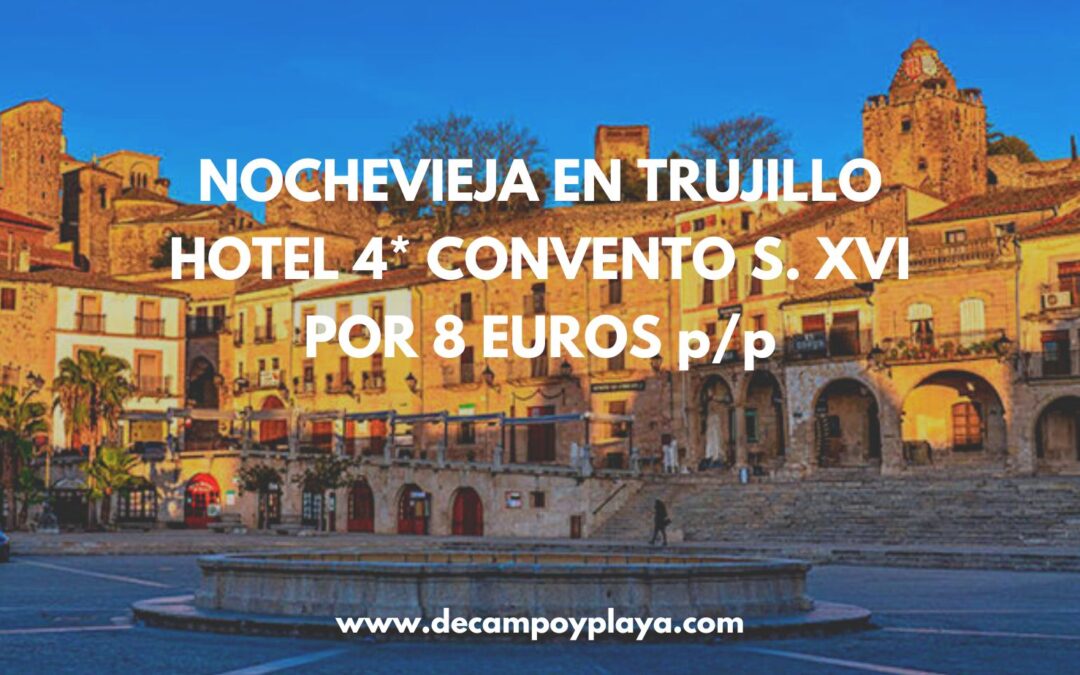 CORREE!! NOCHEVIEJA EN TRUJILLO (Extremadura): Hotel 4* en el centro por sólo 8 Euros p/p