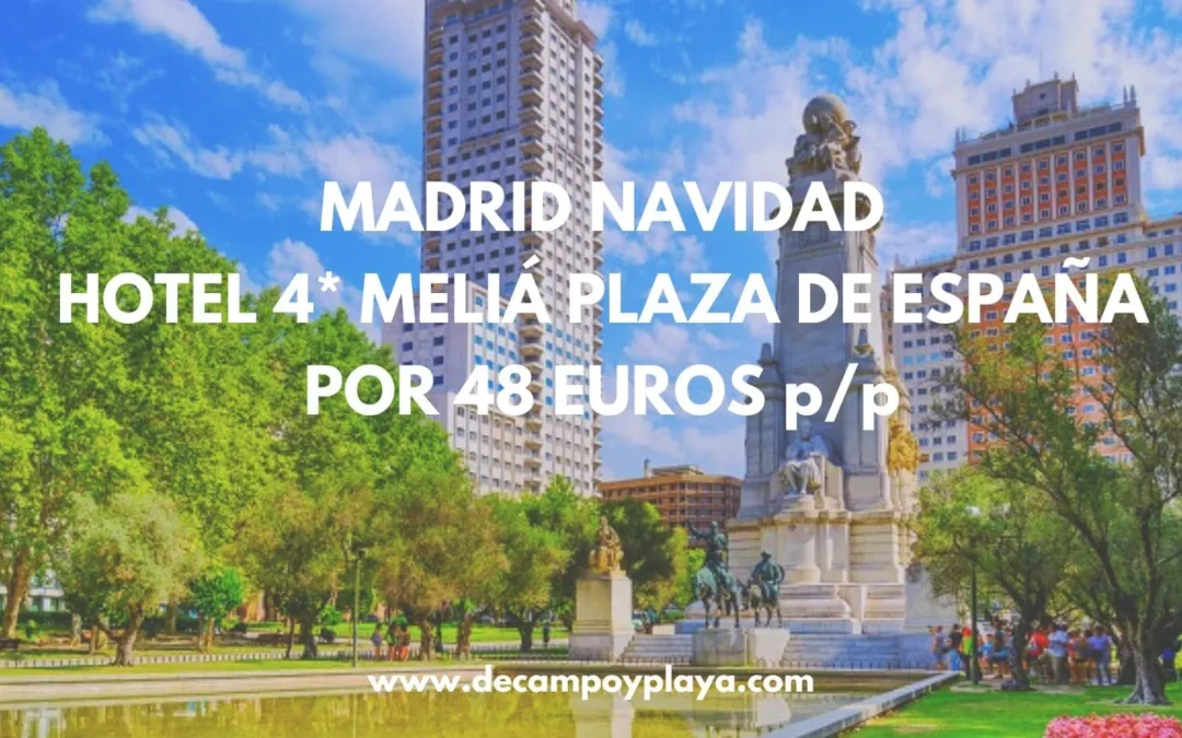 CORREE!! MADRID NAVIDAD: Hotel 4* MELIÁ PLAZA DE ESPAÑA por sólo 48 Euros p/p