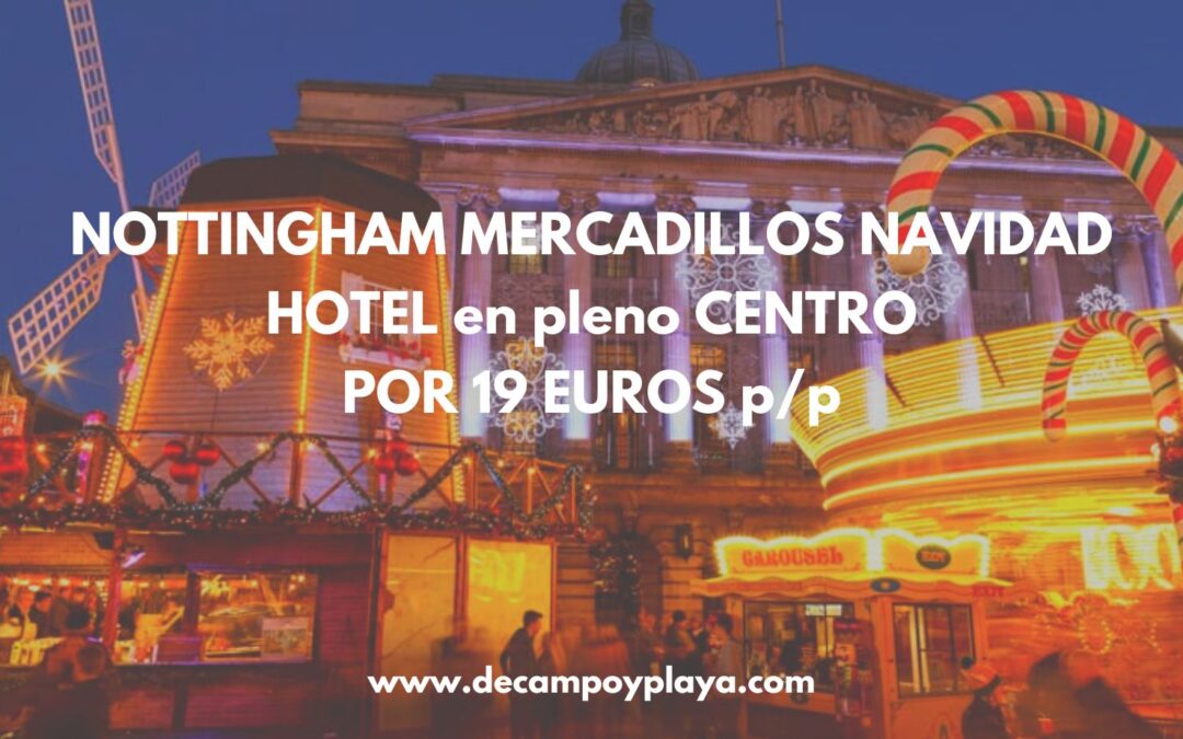 NOTTINGHAM (REINO UNIDO) Mercadillos Navidad Hotel en pleno centro por sólo 19 Euros p/p