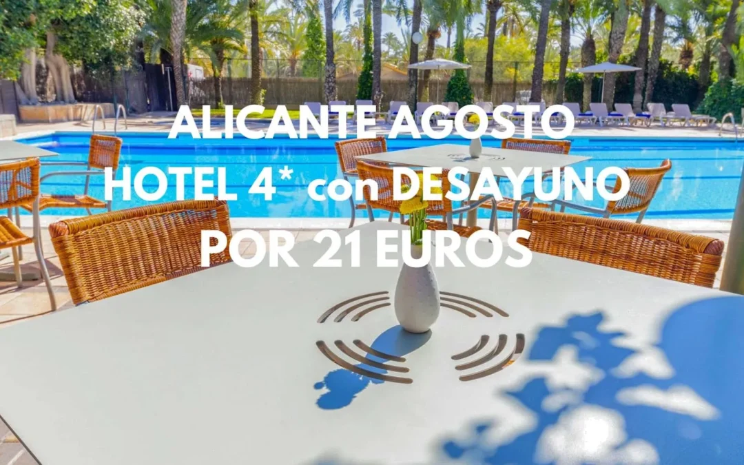 CHOLLO ALICANTE AGOSTO: Hotel 4* con piscina y desayuno por sólo 21 Euros p/p