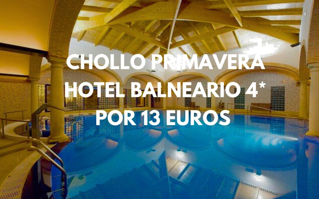 CORREE!! Primavera en HOTEL BALNEARIO 4* por sólo 13 Euros p/p
