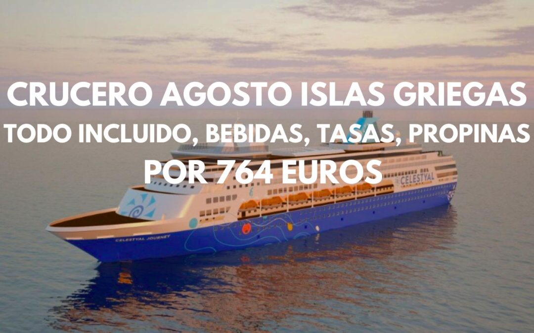 CHOLLO AGOSTO!! CRUCERO por las ISLAS GRIEGAS TODO INCLUIDO, bebidas, pensión completa, propinas y tasas incluidas por sólo 764 Euros