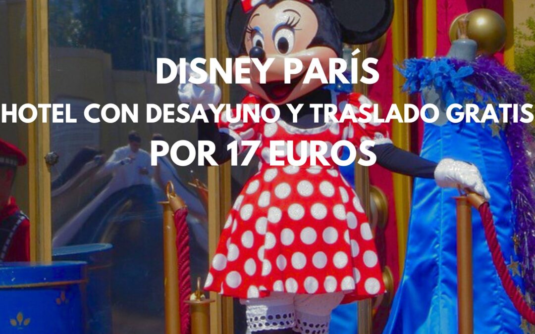 INCREÍBLE!! DISNEY PARÍS: Hotel para cuatro con desayuno y TRASLADO GRATIS por SÓLO 17 Euros p/p
